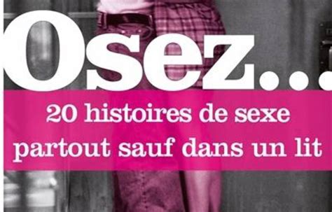 Osez 20 Histoires De Sexe Partout Sauf Dans Un Lit De Collectif Chez La Musardine Paris