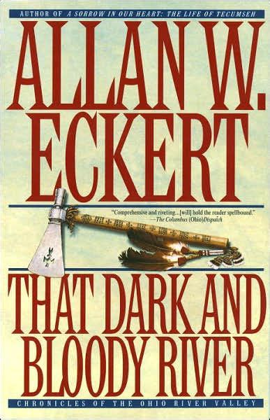 That Dark And Bloody River By Allan W Eckert Paperback Barnes And Noble