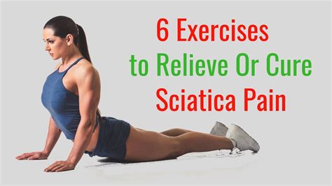 6 Exercises To Relieve Sciatica Pain Youtube