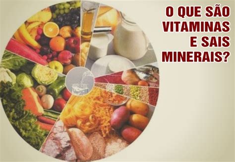 vitaminas e minerais saiba mais sobre eles aliados da saúde