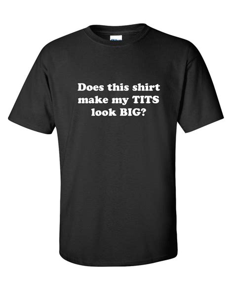 Does This Shirt Make My Tits Look Big Funny T Shirt Ps Etsy