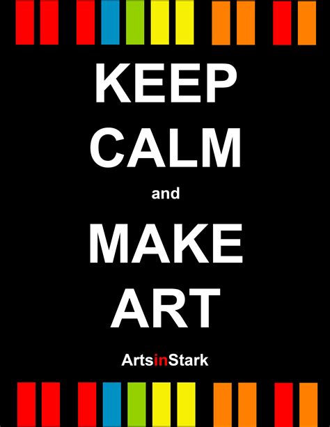 Keep Calm And Make Art Artsinstark Calm Make Art Words