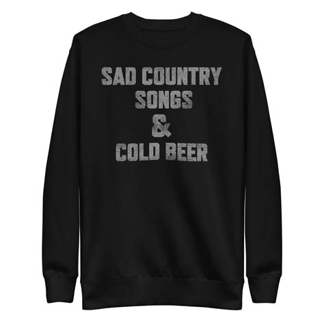 Sad Country Songs And Cold Beer Crewneck Sweatshirt Whiskey Riff Shop
