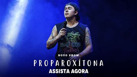 Whindersson Nunes Em ProparoxÍtona Show Completo Realtime Youtube