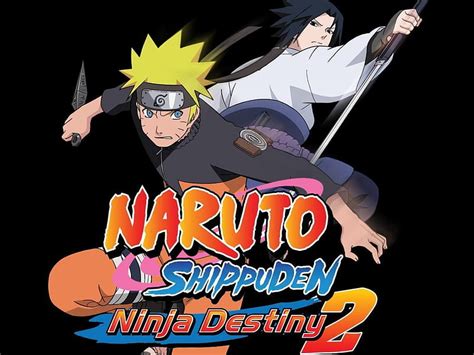 Naruto Shippuden Ninja Destiny 2 Naruto Shippuden Ultimate Ninja Storm