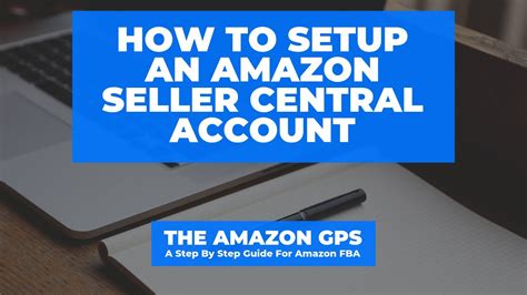 How To Setup An Amazon Seller Central Account Step By Step Guide