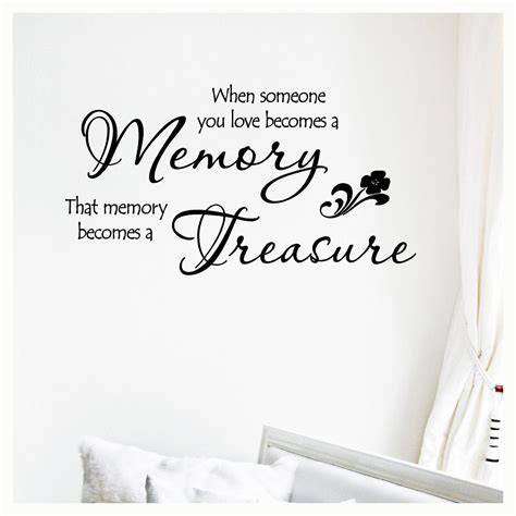 When Someone You Love Becomes a Memory that Memory Becomes 