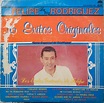 Felipe (La Voz) Rodriguez* - 16 Exitos Originales | Discogs