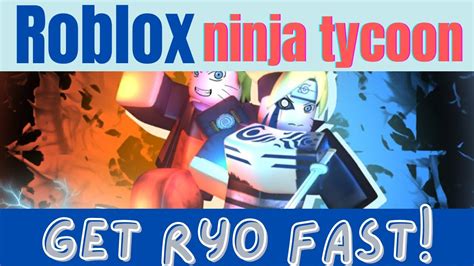 Ninja Tycoon Roblox How To Get Ryo Fast Youtube