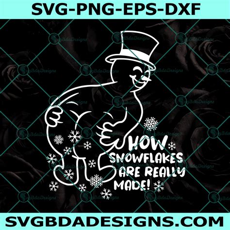 Snowman How Snowflakes Are Really Made Svg Snowman Svg Svgbdadesigns