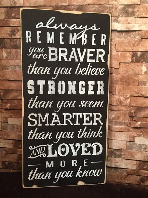 You are braver than you believe, stronger than you seem, and smarter than you think. Always Remember You Are Braver Than You Believe 12x24 Winnie The Pooh Wood Sign in 2021 | Always ...