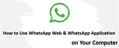 How To Use Whatsapp Web And Whatsapp Application On Your Computer Step