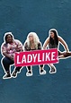 Ladylike on MTV | TV Show, Episodes, Reviews and List | SideReel