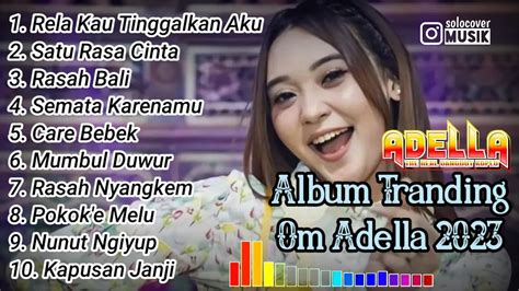 Full Album Adella Terbaru 2023 Difarina Indra Pilihan Lagu Trending Adella Youtube Trending