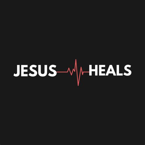 Jesus Heals Jesus Heals T Shirt Teepublic