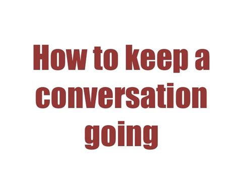 How To Keep A Conversation Going