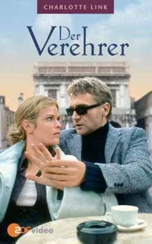 Die suche and felicia (1999). Charlotte Link - Der Verehrer - Film