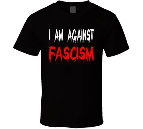 I Am Against Fascism V2 T Shirt