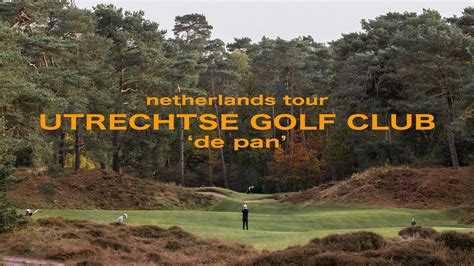 utrechtse golf club i netherlands tour de pan youtube