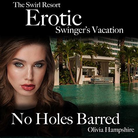The Swirl Resort Erotic Swinger S Vacation No Holes Barred By Olivia Hampshire Audiobook