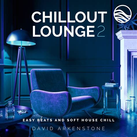 ‎chillout Lounge 2 Easy Beats And Soft House Chill Album By David