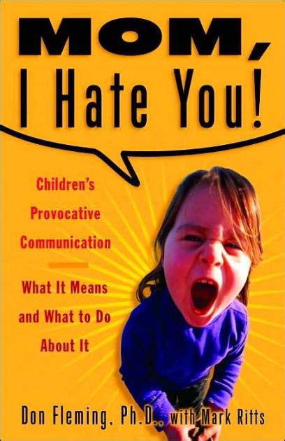 Mom I Hate You Childrens Provocative Communication What It Means
