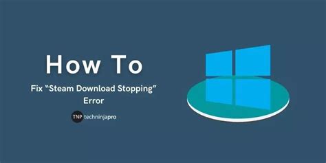 How To Fix “steam Download Stopping” Error 10 Solutions