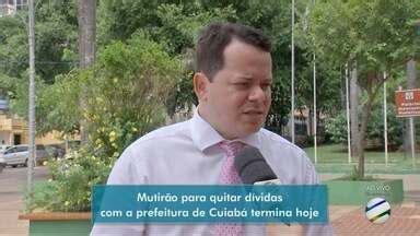 MTTV 1ª Edição Cuiabá Mutirão para quitar dívidas a prefeitura