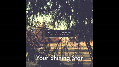 Out For Tomorrow Your Shining Star Youtube