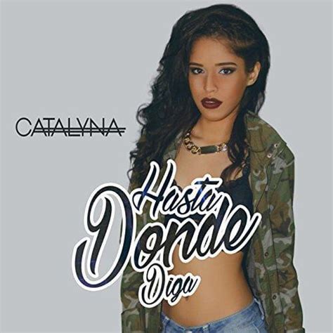 Catalyna Hasta Donde Diga Lyrics Genius Lyrics