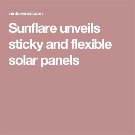 Sunflare Unveils Sticky And Flexible Solar Panels Flexible Solar