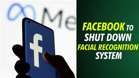 Why Is Facebook Shutting Down Its Facial Recognition Feature