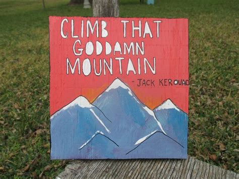 Climb That Goddamn Mountain Jack Kerouac By Sunflowerkittycat