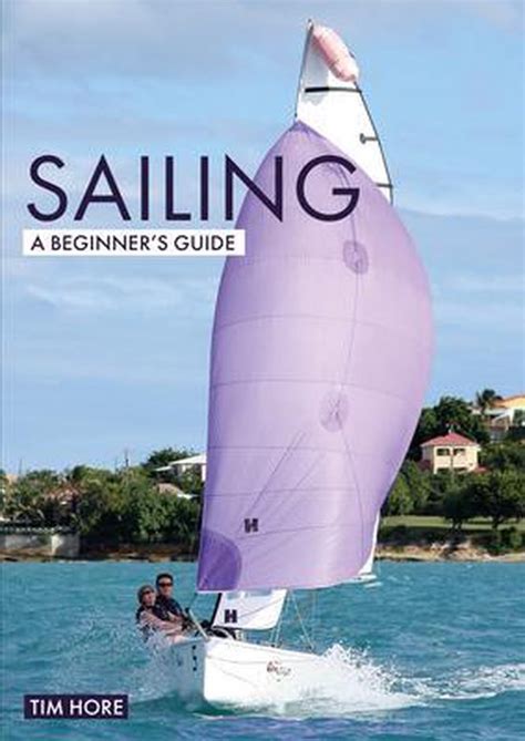 Beginners Guides Sailing A Beginners Guide Tim Hore