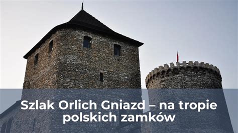 Szlak orlich gniazd na tropie polskich zamków OdmorzaPotatry