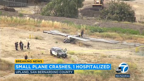 Upland Plane Crash 1 Person Extricated Hospitalized After Small
