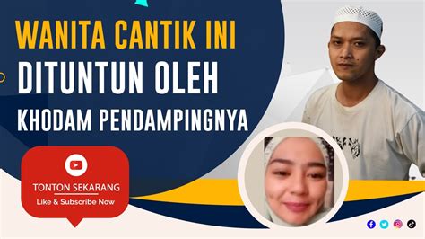 Khodam Pendamping Wanita Cantik Ini Menuntunnya Menuju Kebaikan Youtube