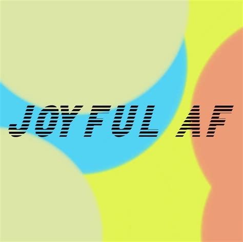 Joyful Af