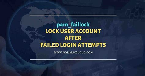 Pamfaillock Lock User Account After X Failed Login Attempts In Linux