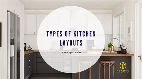 6 Different Types Of Kitchen Layout Ideas Spacey