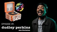 Let the Record Show #39: Dudley Perkins aka Declaime Interview - YouTube