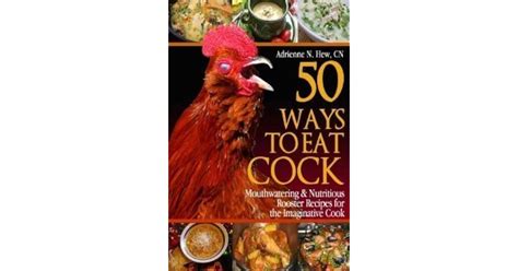 50 ways to eat cock healthy chicken recipes with balls by adrienne n hew