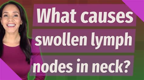 What Causes Swollen Lymph Nodes In Neck Youtube