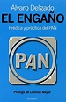 El engano/ The Deception: Predica y practica del PAN/ Preach and ...