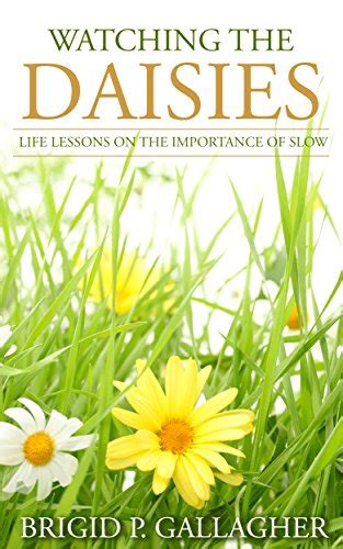 Download Pdf Watching The Daisies Life Lessons On The Importance Of