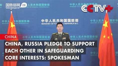 China Russia Pledge To Support Each Other In Safeguarding Core