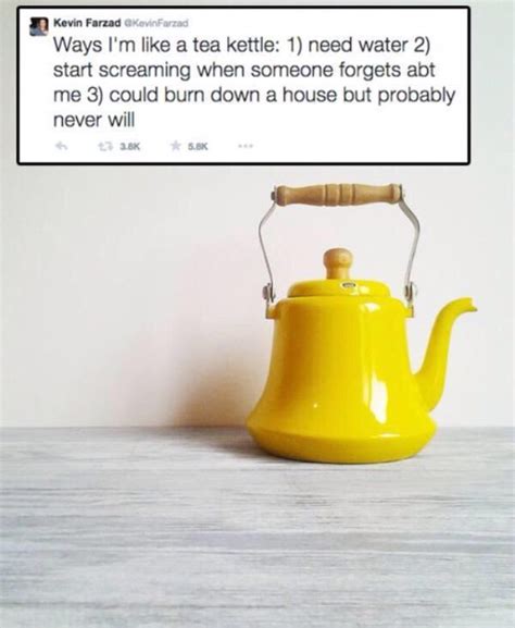 Lol Like A Tea Kettle Funny Picture Quotes Funny Quotes Funny Memes