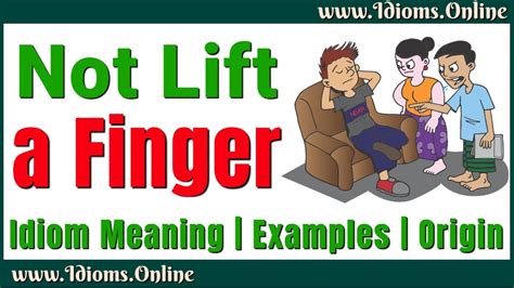 Not Lift A Finger Meaning English Phrases And Idioms Examples And