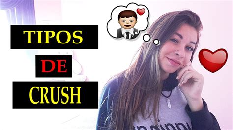 Tipos De Crush Biah Tuber Youtube