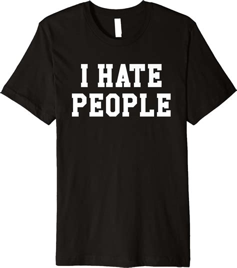 i hate people shirt not a big fan its too peoplely outside premium t shirt clothing